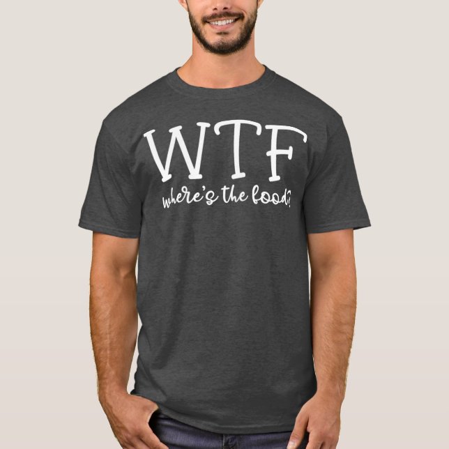 WTF Wheres the Food T-Shirt (Vorderseite)