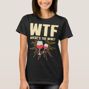Wtf Wheres The Wine Rote Wine Drink T-Shirt