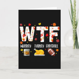 Wtf Whiskey Turkey Footll Shirt Funny Erntedank Karte