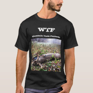 WTF Whitetails schmecken fantastisch T-Shirt