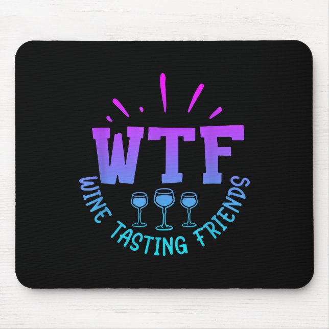 Wtf Wine Tasting Friends Drinking Funny Saying Quo Mousepad (Vorne)