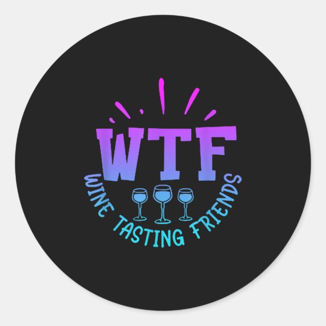 Wtf Wine Tasting Friends Drinking Funny Saying Quo Runder Aufkleber (Vorderseite)