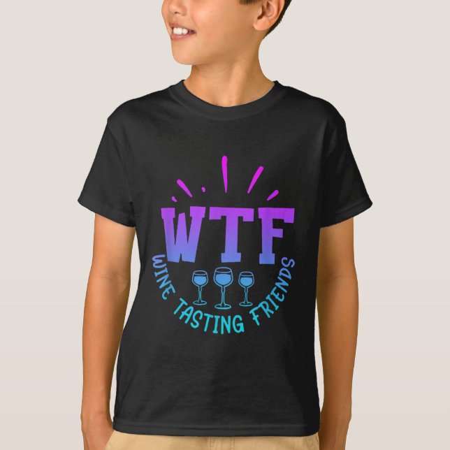 Wtf Wine Tasting Friends Drinking Funny Saying Quo T-Shirt (Vorderseite)
