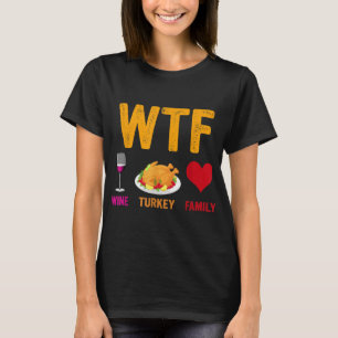 WTF Wine Turkey Familienfeiertag Erntedank T-Shirt