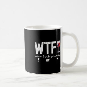 Wtf Wine Turkey Familientreffen Erntedank Abendess Kaffeetasse