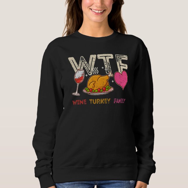 WTF Wine Turkey Familientreffen Erntedank Türkei Sweatshirt (Vorderseite)