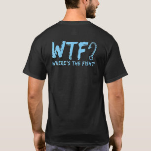 Wtf, wo der Fischfang Zitat anführt T-Shirt