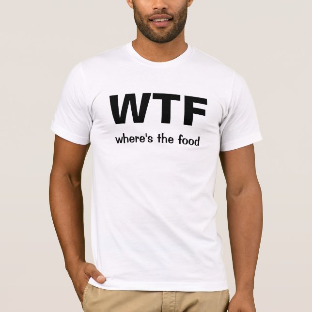 WTF (wo die Nahrung ist) T-Shirt (Vorderseite)