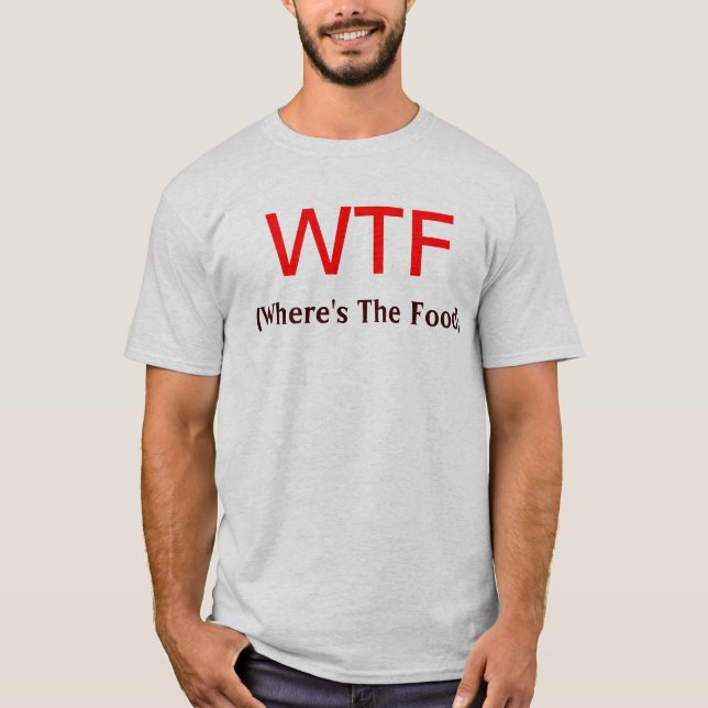 WTF (wo die Nahrung ist) T-Shirt (Vorderseite)
