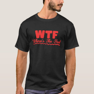 WTF Wo ist das Essen? T-Shirt