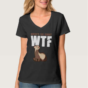 WTF Wo ist das Frettchen Tier 4 T-Shirt