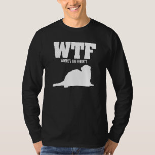 Wtf Wo ist das Frettentier? T-Shirt