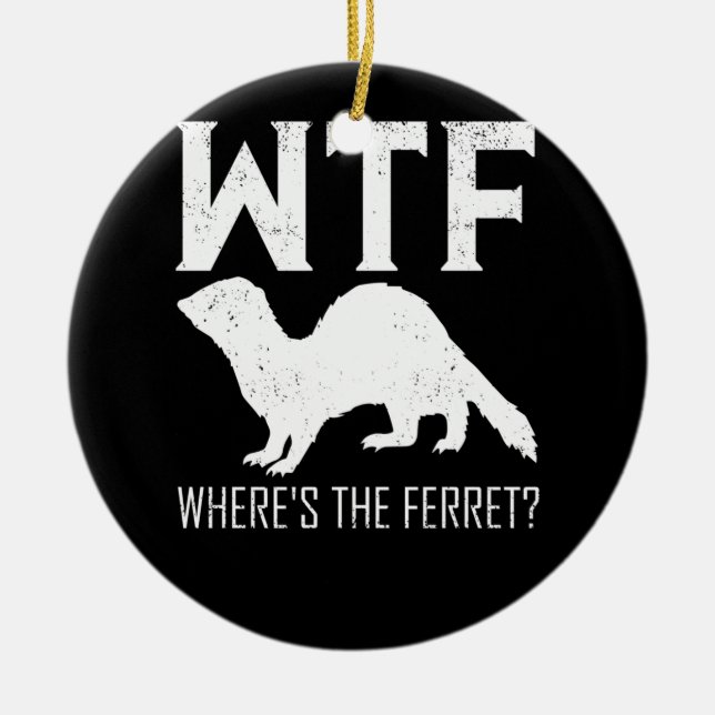 WTF Wo ist das Tiergeschenk des Frettchen? Keramik Ornament (Vorne)