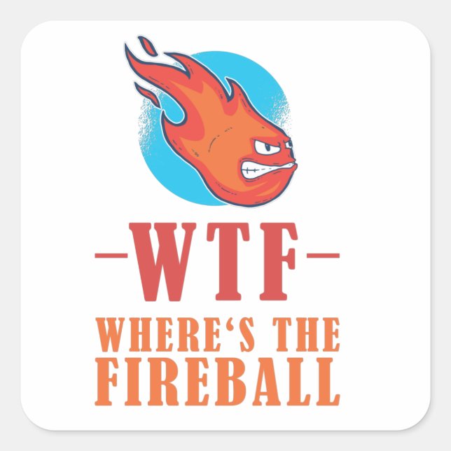 WTF - Wo ist der Feuerball? Quadratischer Aufkleber (Vorderseite)
