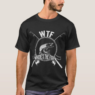 WTF Wo ist der Fisch Lustiger Angelsport für Angl T-Shirt