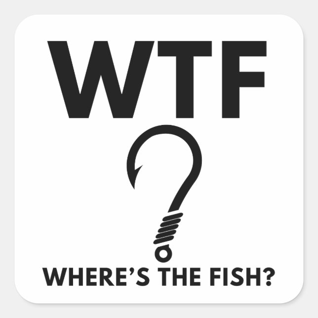 WTF Wo ist der Fish Funny Fishing Quadratischer Aufkleber (Vorderseite)