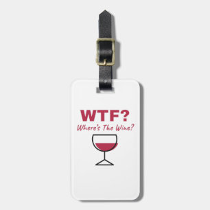 WTF? Wo ist der Wein? Humorale Weinliebhaber Gepäckanhänger