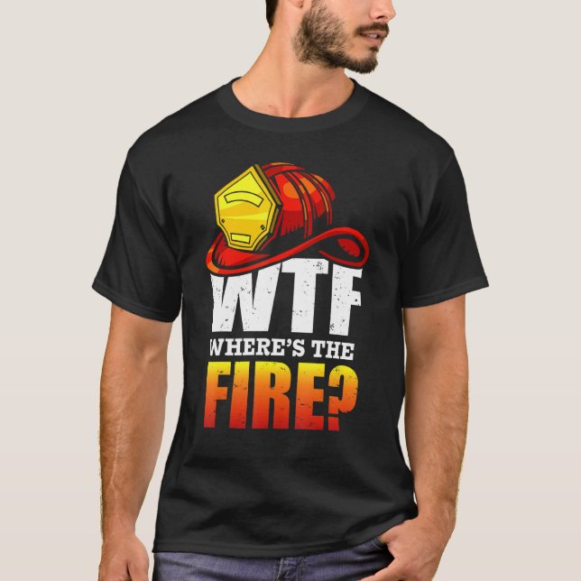 Wtf Wo sind die Redewendungen des Feuerwehrmanns T-Shirt (Vorderseite)