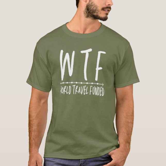WTF World Travel Funny Retirement Wanderlust T-Shirt (Vorderseite)