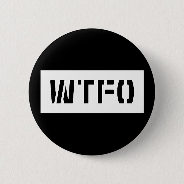 WTFO BUTTON (Vorderseite)
