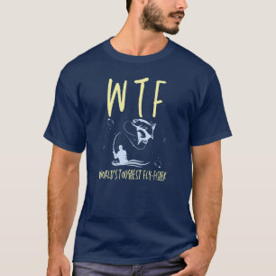 WTFs strengste Fliegenfischerei T-Shirt