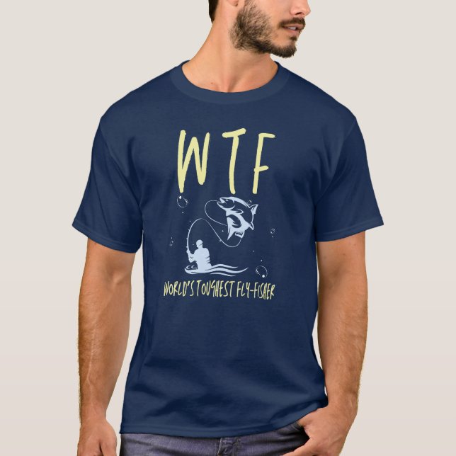 WTFs strengste Fliegenfischerei T-Shirt (Vorderseite)