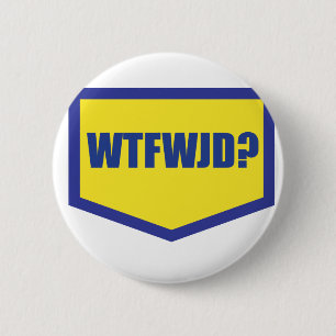 WTFWJD BUTTON