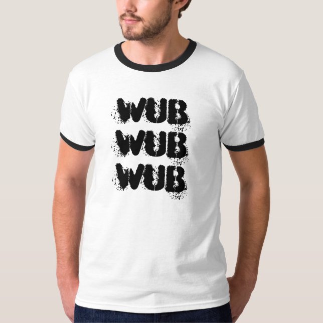 WUBWUBWUB T-Shirt (Vorderseite)