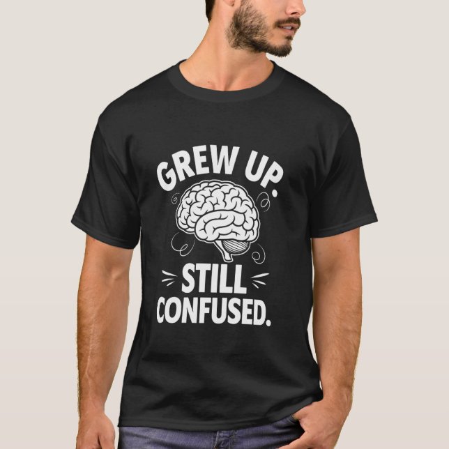 Wuchs immer noch verwirrt auf T-Shirt (Vorderseite)