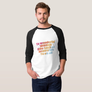 wunderschöne Frauen inspirieren T - Shirt