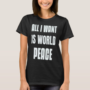 Wunsch, in Frieden zu sein Zeichen dafür, dass ich T-Shirt