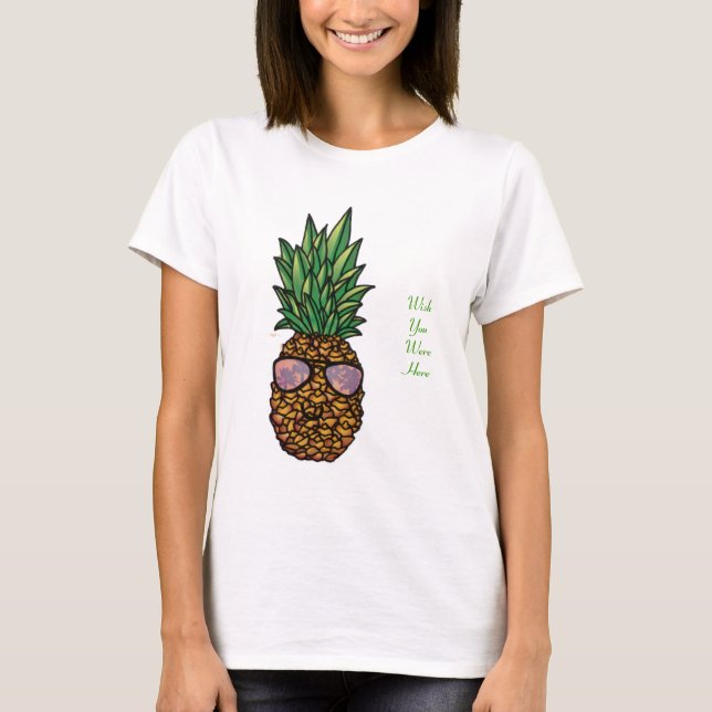 Wunsch waren Sie hier Ananas-T - Shirt (Vorderseite)