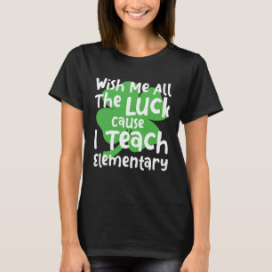 Wünschen Sie mir alles Gute, denn ich lehre elemen T-Shirt