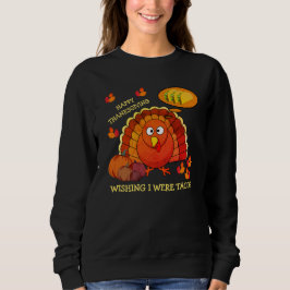 Wünschenswert, ich wäre Tacos Türkei GLÜCKLICH DAN Sweatshirt