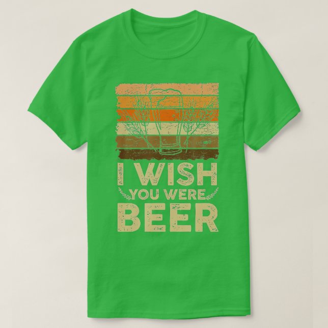 Wünscht, du wärest Bier (6) T-Shirt (Design vorne)