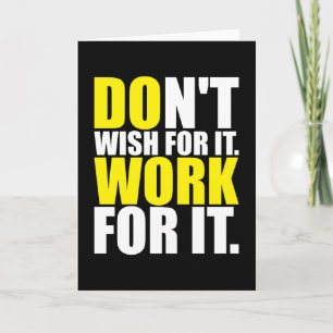 Wünscht es nicht. Arbeite dafür. - MOTIVIEREND Karte
