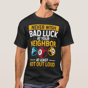 Wünscht niemals, dass es in eurem Nachbarn zuminde T-Shirt