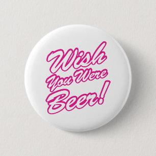 Wünschte, du wärest Bier! Button