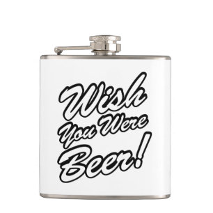 Wünschte, du wärest Bier! Flachmann