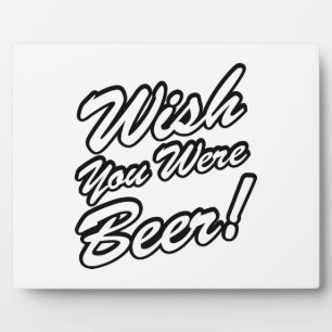 Wünschte, du wärest Bier! Fotoplatte