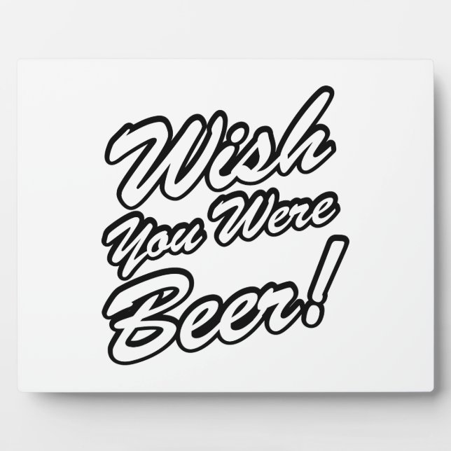 Wünschte, du wärest Bier! Fotoplatte (Vorderseite)