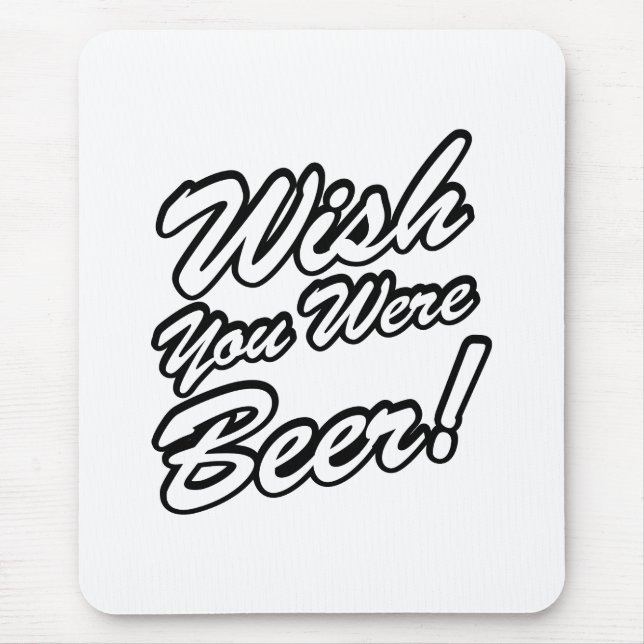 Wünschte, du wärest Bier! Mousepad (Vorne)