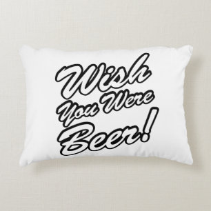 Wünschte, du wärest Bier! Zierkissen