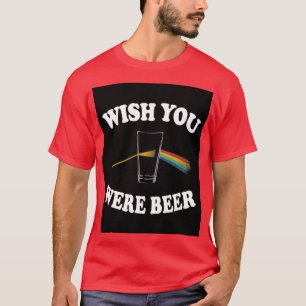 Wünschtest, du wärst Floyd Beer Prism Light hier T-Shirt