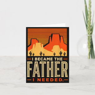 Wurde der Vater, den ich brauchte, Vatertag Papa D Karte