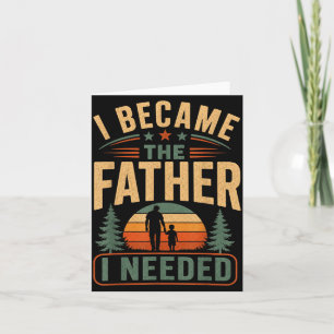 Wurde der Vater, den ich brauchte, Vatertag Papa D Karte