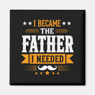 Wurde der Vater, den ich brauchte, Vatertag Papa D Magnet