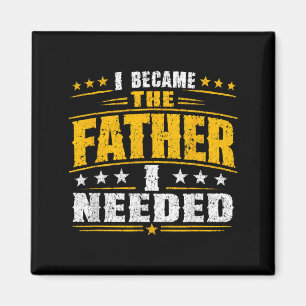Wurde der Vater, den ich brauchte, Vatertag Papa D Magnet