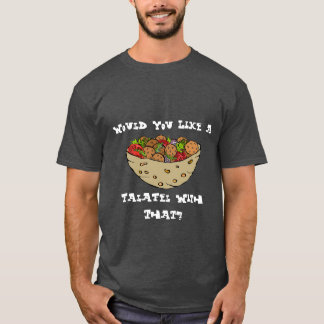Wurde Sie mögen einen Falafel mit dem? T-Shirt