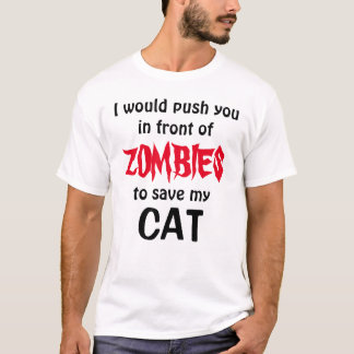 würde Sie vor ZOMBIES drängen, meine CAT retten T-Shirt
